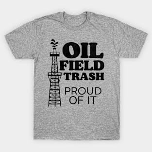 Oil Field Trash T-Shirt